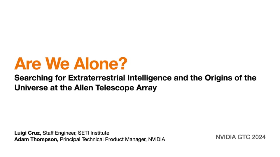 NVIDIA GTC 2024 – Are We Alone? Searching for Extraterrestrial Intelligence and the Origins of the Universe at the Allen Telescope Array